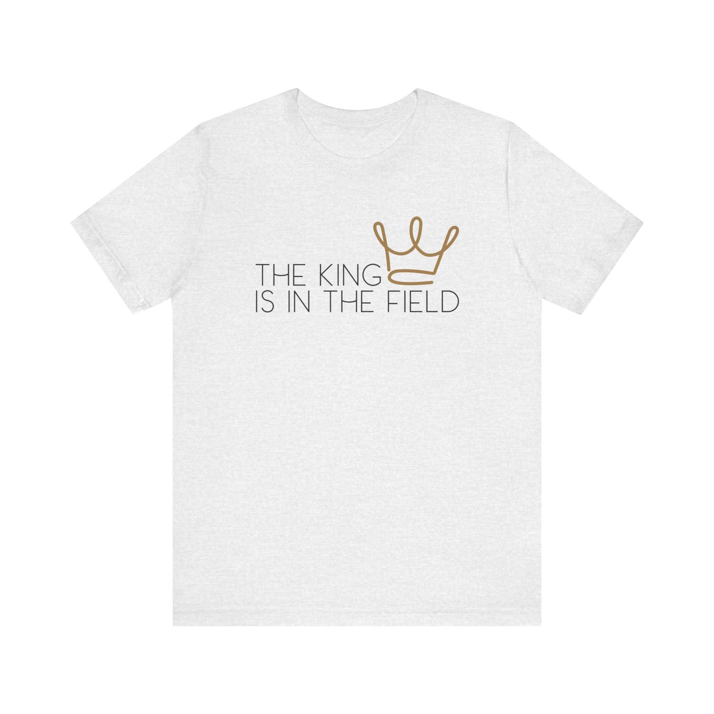 THE KING IS IN THE FIELD - CROWN | Faithwear, Unisex Jersey Short Sleeve Tee