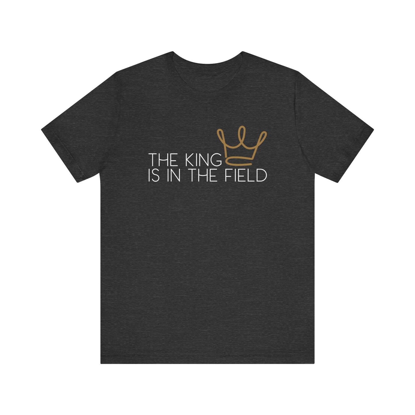 THE KING IS IN THE FIELD - CROWN | Faithwear, Unisex Jersey Short Sleeve Tee