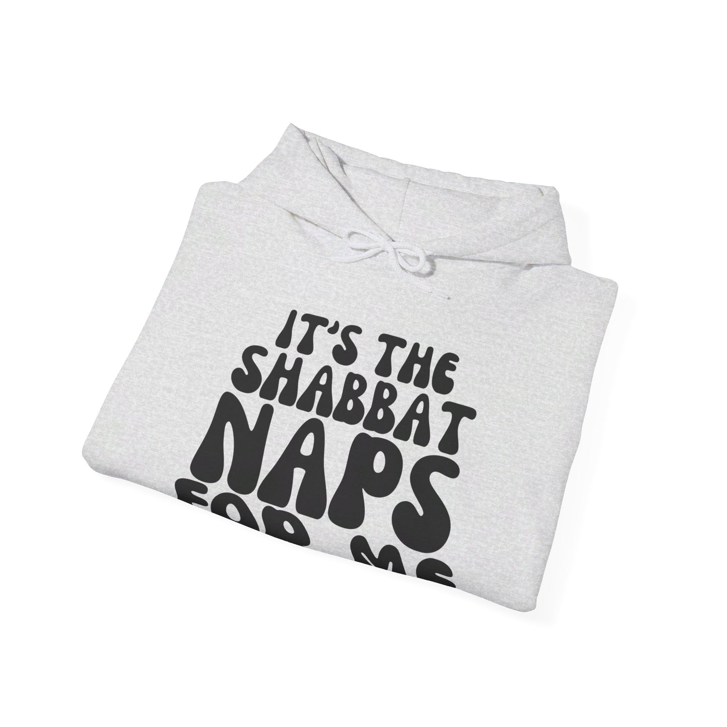 ITS THE SHABBAT NAPS FOR ME | UNISEX HOODIE